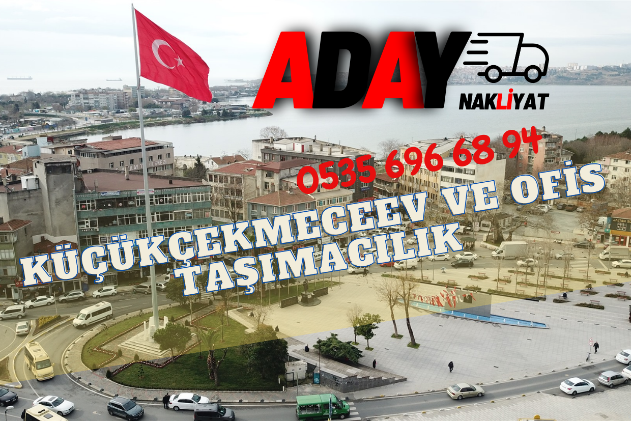 KÜÇÜKÇEKMECE EVDEN EVE NAKLİYAT - ADAY NAKLİYAT